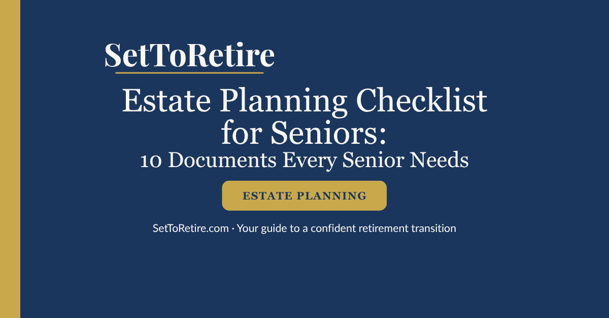 Estate planning checklist for seniors 10 documents every senior needs — SetToRetire.com guide