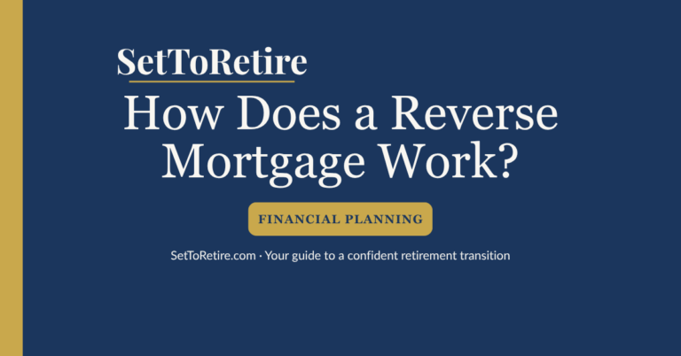 How does a reverse mortgage work — SetToRetire.com guide