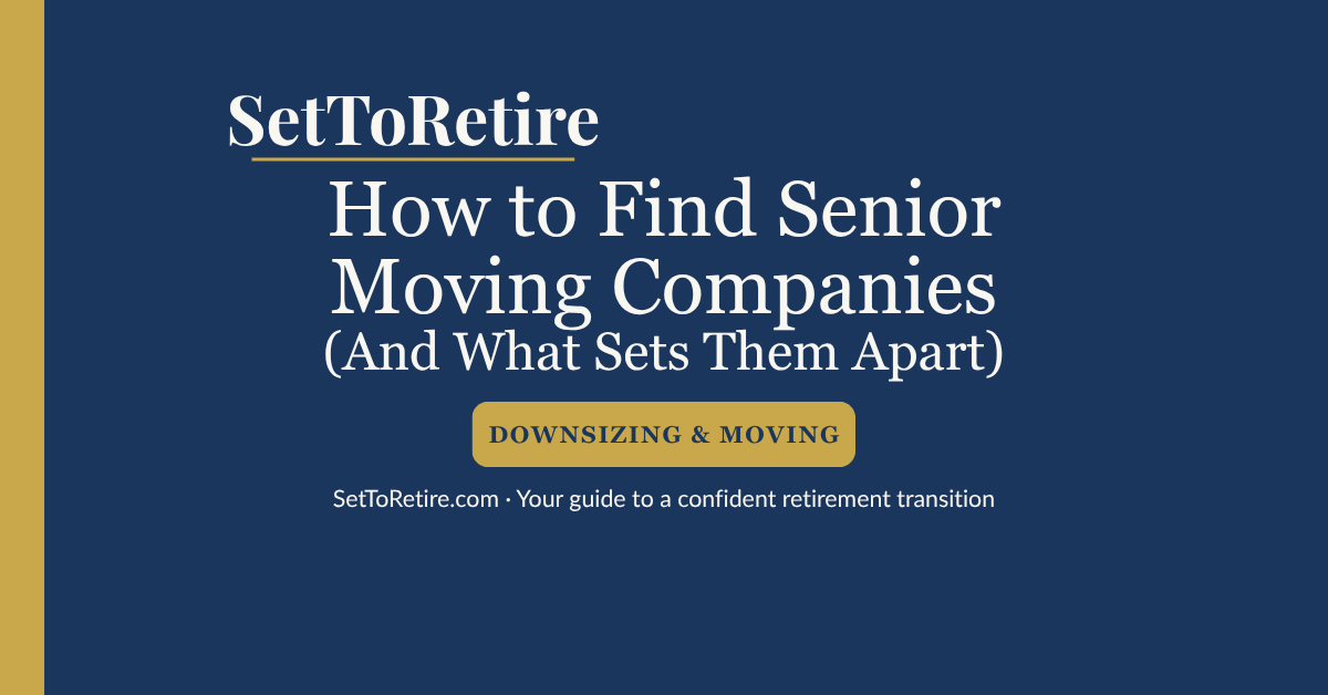 How to find senior moving companies and what sets them apart — SetToRetire.com guide