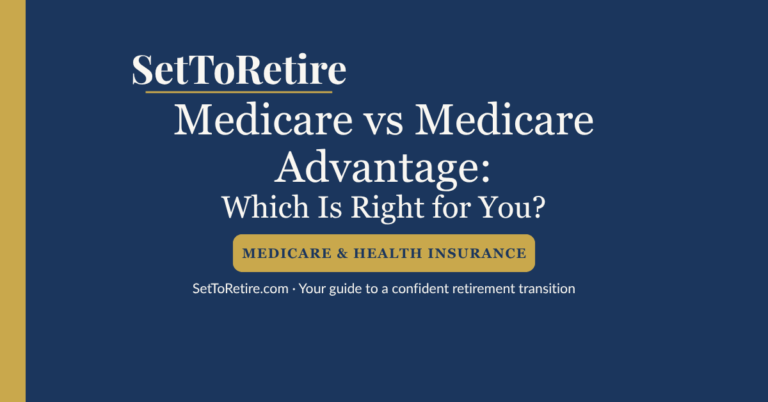 Medicare vs Medicare Advantage which is right for you — SetToRetire.com guide