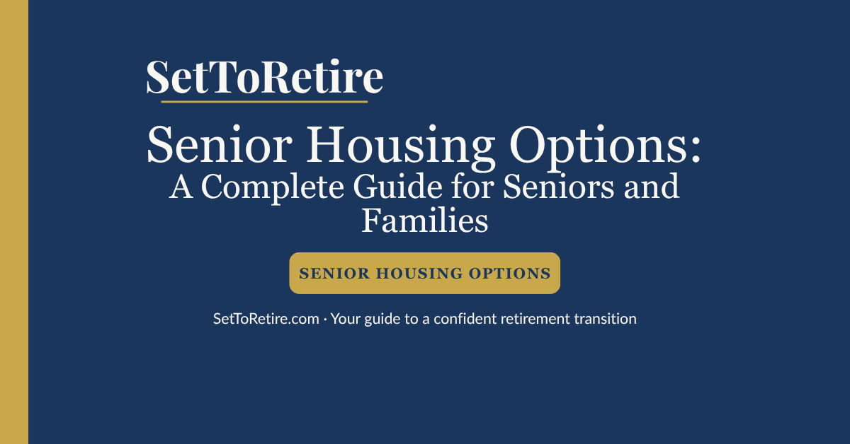 Senior housing options complete guide for seniors and families — SetToRetire.com