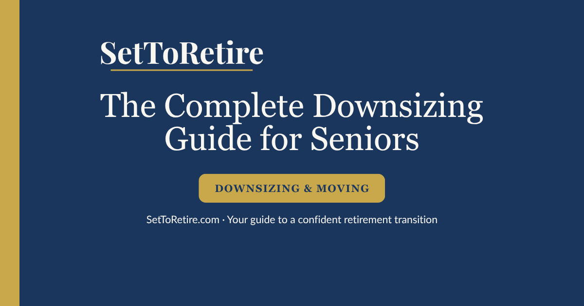 The complete downsizing guide for seniors — SetToRetire.com