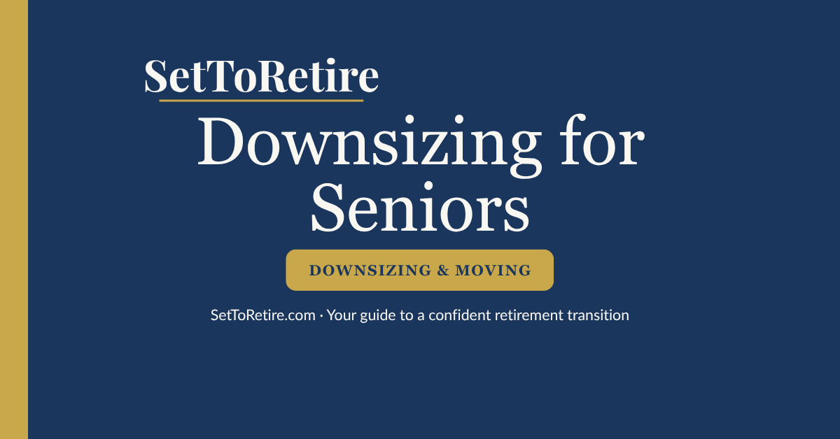 Downsizing for Seniors - SetToRetire.com