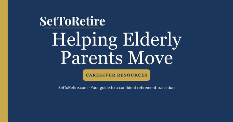 Helping Elderly Parents Move - SetToRetire.com