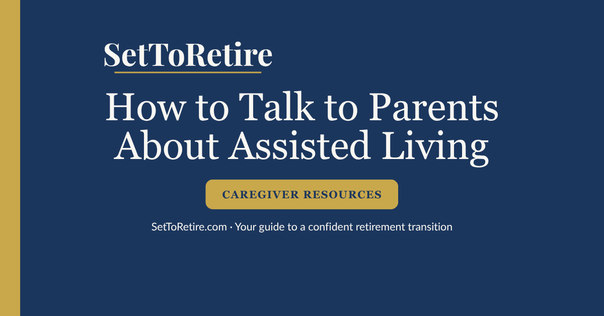 How to Talk to Parents About Assisted Living - SetToRetire.com