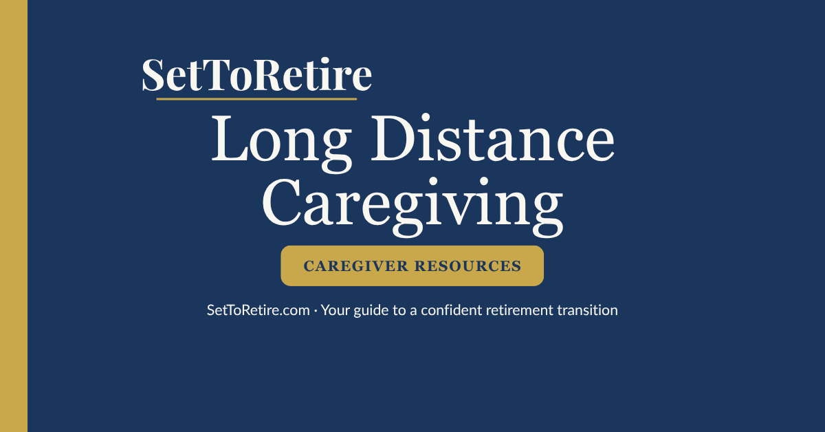 Long Distance Caregiving - SetToRetire.com