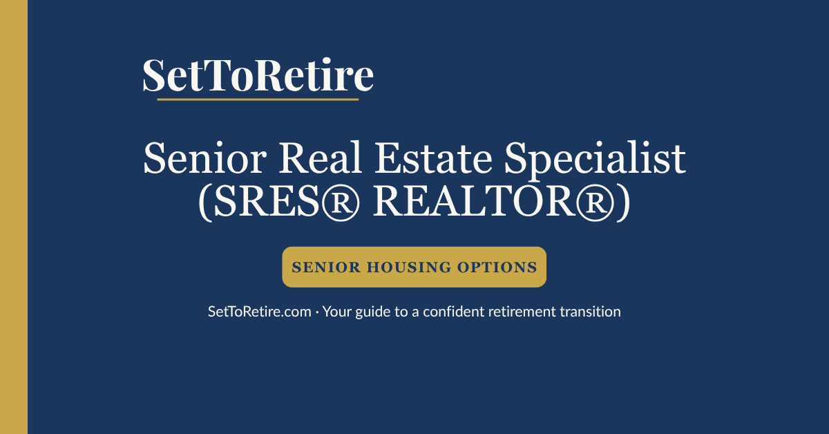 Senior Real Estate Specialist, SRES® REALTOR® - SetToRetire.com