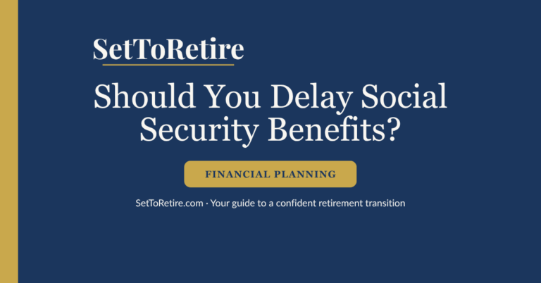 Should you delay Social Security benefits - SetToRetire.com