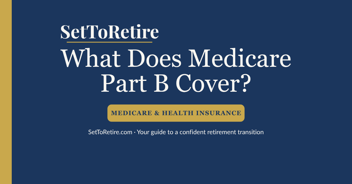 What Does Medicare Part B Cover? - SetToRetire.com