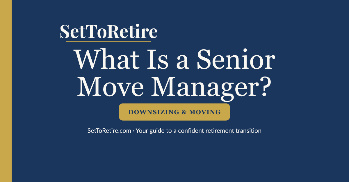 What Is a Senior Move Manager? - SetToRetire.com