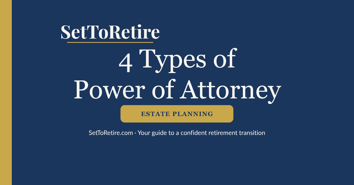 4 Types of Power of Attorney - SetToRetire.com