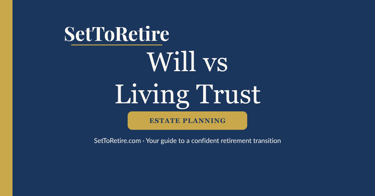 Will vs Living Trust - SetToRetire.com