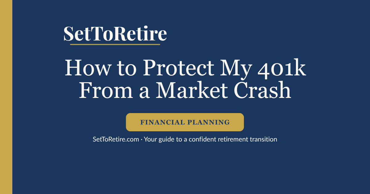 How to Protect My 401k From a Market Crash - SetToRetire.com
