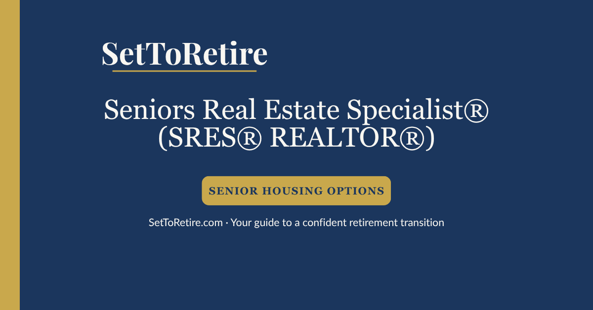 Seniors Real Estate Specialist®, SRES® REALTOR® - SetToRetire.com