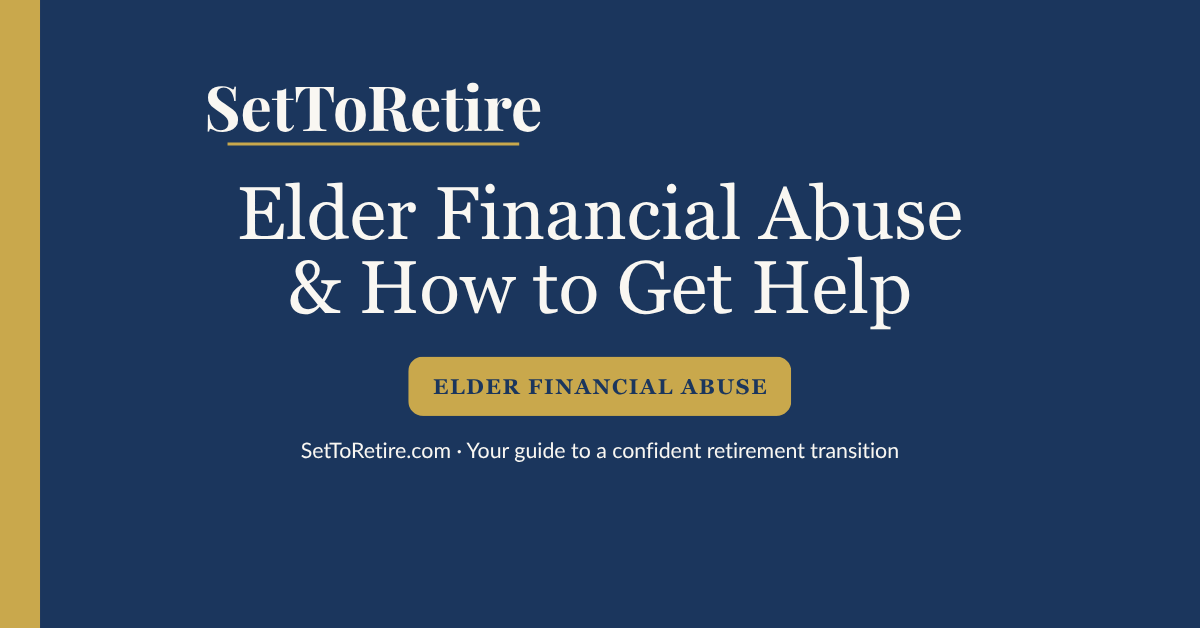 Elder Financial Abuse & How to Get Help - SetToRetire.com